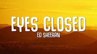 Ed Sheeran - Eyes Closed (Lyrics) | 1 Hour Version