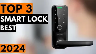 Top 3 Best Smart Lock in 2024