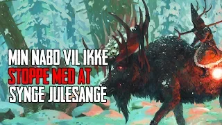 Min Nabo Vil Ikke Stoppe Med At Synge Julesange - Dansk Creepypasta