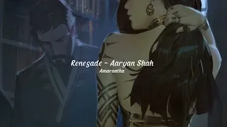 Renegade - Aaryan Shah (slowed + reverb)