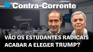 Vão os estudantes radicais acabar a eleger Trump? | Contra-Corrente em direto na Rádio Observador