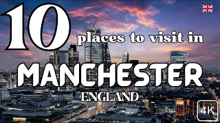 TOP 10 PLACES TO VISIT IN MANCHESTER ENGLAND IN 2023 | 4K HDR