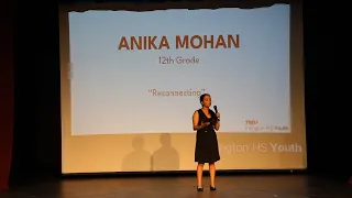 Reconnecting | Anika Mohan | TEDxIrvington HS