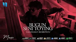 Xamdam Sobirov Bugun seni to'ying