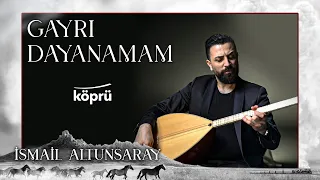 Gayrı Dayanamam - İsmail Altunsaray [ Gönül Dağı Dizi Müzikleri ⛰ © 2022 Köprü Müzik ]