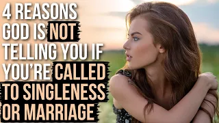 God Has NOT Told You If You're Called to Marriage or Singleness Because...