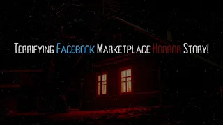 Terrifying Facebook Marketplace Horror Story!