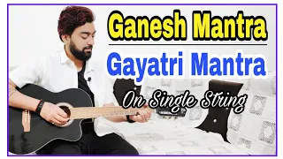 Gayatri Mantra/Ganesh Mantra guitar lesson | Single String | Kaustubh Soni