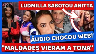 🔥 LUDMILLA E MAIS PODRES DE ANITTA? AMIGO DE ANITTA ENTRA EM DEFESA MAS IRMÃO DE LUDMILLA DESMENTE