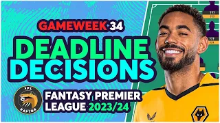 FPL DOUBLE GAMEWEEK 34 FINAL DEADLINE DECISIONS | Fantasy Premier League Tips 2023/24