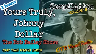 Yours Truly, Johnny Dollar👉The Bob Bailey Shows/Vol 8/OTR Detective Compilation/OTR Visual Podcast
