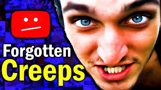 The Forgotten Creeps of YouTube