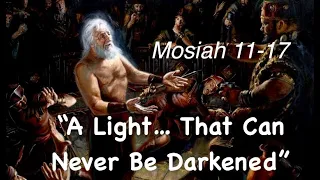 “A Light … That Can Never Be Darkened” - Mosiah 11 - 17, Book of Mormon, Come Follow Me