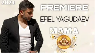 EFIEL YAGUDAE- MAMA - ПРЕМЬЕРА 2021  #romanimanilov #itlproduction​​ #efielyagudaev​