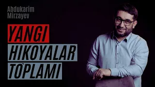 Yangi HIKOYALAR to`plami | @AbdukarimMirzayev2002