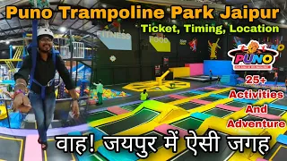 Puno jaipur/ Puno trampoline park jaipur/ Puno adventure park jaipur - Ticket, Timings, Location