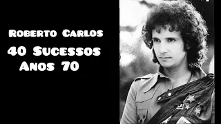 **Roberto Carlos - Anos 70s -  40 Sucessos - Parte 01*