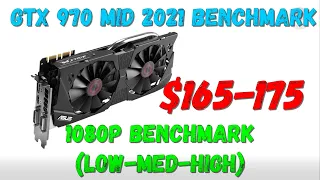 Revisit GTX 970 Middle 2021 Gaming benchmark 1080P (Low-Medium-High)!