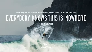 Everybody Knows this is Nowhere | #TheSearch by Rip Curl