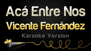 Vicente Fernández - Acá Entre Nos (Karaoke Version)