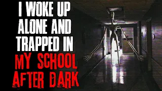 "I Woke Up Alone And Trapped In My School After Dark" Creepypasta