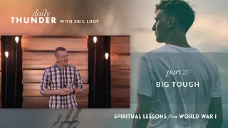 873: Big Tough // Spiritual Lessons from WW1 27 (Eric Ludy)