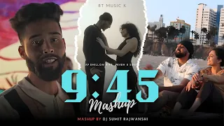 9:45 X Excuses - AP Dhillon ft.Prabh | BT music K | @SRMusicOfficial101 | Latest punjabi Mashup