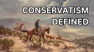 "Conservatism Defined" | What is Conservatism? (Part I)