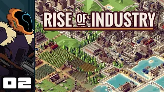 Let's Play Rise of Industry - PC Gameplay Part 2 - My Farms Are Cursed!