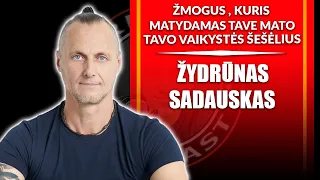 Žydrūnas Sadauskas - Žmogus, kuris matydamas tave mato tavo vaikystės šešėlius.