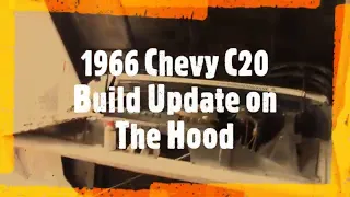 1966 Chevy C20 / C10 Hood Installation and New Rubber Update