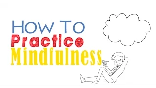 How To Practice Mindfulness - 4 Easy Ways To Meditate During Day To Day Life