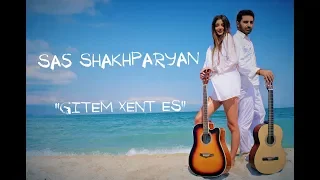 SAS SHAKHPARYAN - GITEM XENT ES /// Product by Karen Aslanyan