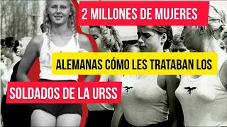 COMO DOS MILLONES DE MUJERES ALEMANAS POR LOS SOLDADOS DE LA URSS?