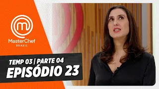 EPISÓDIO 23 - 4/5: Quartas de final!  | TEMP 03 [HD]| MASTERCHEF BRASIL