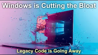 Windows is Cutting Bloat