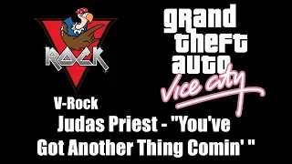 GTA: Vice City - V-Rock | Judas Priest - "You've Got Another Thing Comin' "