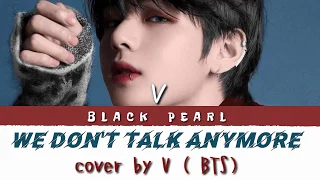 We Don't Talk Anymore  V (cover) [BTS]