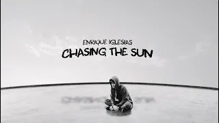 Enrique Iglesias - CHASING THE SUN (Lyric Video)