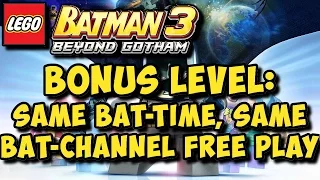 LEGO Batman 3 Beyond Gotham: Bonus Level Same Bat Time Same Bat Channel FREE PLAY (All Collectibles)