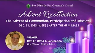 Dec 13, 2023 / Advent Recollection: The Advent of Mission (Day 3) with Fr. Dave Concepcion