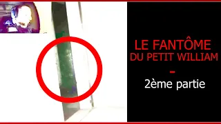 LE FANTÔME DU PETIT WILLIAM - 2ème partie (enquête paranormale) by Chasseur de Fantômes