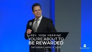 Rev. Josh Herring - You're About to Be Rewarded