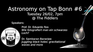Astronomy on Tap Bonn #6, ft. Prof Eduardo Ros & Dr Sambaran Banerjee
