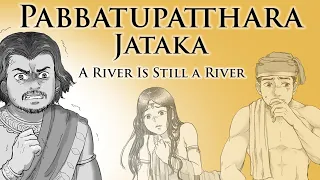 A River Is Still a River | Pabbatupatthara Jataka | Animated Buddhist Stories