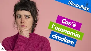 Economia circolare: cos'è e come funziona | StudenTALK 🎤