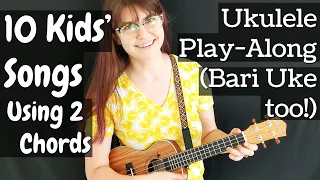 10 Kids' Songs with 2 Chords! Ukulele Play-Along and Practice (Including Baritone Chords)