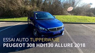 TEST AUTO TUPPERWARE - PEUGEOT 308 1.5 HDI 130 ALLURE 2018