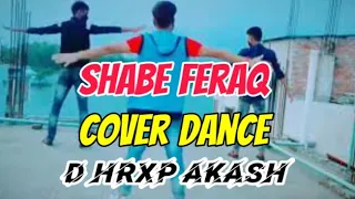 Shabe Firaq (Aaya re) [ full song ]Chup Chup ke | Dance cover {Dance choreography D Hrxp Akash }