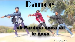 ek Pardesi mera dil le gaya!!.......    full dance video// 🙌n(new dance) -dance tutorial dj song